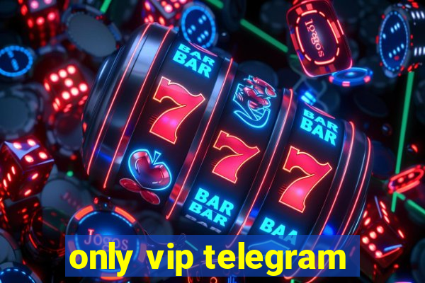 only vip telegram